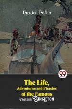 The Life, Adventures And Piracies Of The Famous Captain Singleton af Daniel Defoe