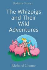 The Whizpigs and Their Wild Adventures af Richard V Crume