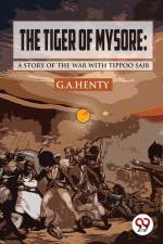 The Tiger of Mysore af G. A Henty