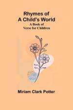 Rhymes of a child's world; A book of verse for children af Miriam Clark Potter