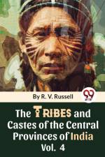 The Tribes And Castes Of The Central Provinces Of India Vol. 4 af R. V. Russell