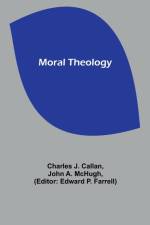 Moral Theology af Charles J. Callan