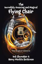 The Incredibly Amazing and Magical Flying Chair af Bob Shumaker