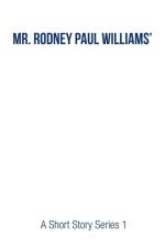 Mr. Rodney Paul Williams' A Short Story Series 1 af Rodney Paul Williams