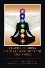 Chakra Clearing Coloring Book with the Archangels af Lucia Cochran