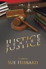 Justice Denied af Sue Hibbard