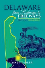 Delaware from Railways to Freeways af Dave Tabler