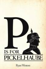 P is for Pickelhaube af Ryan Weston