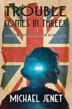 Trouble Comes In Threes af Michael Jenet