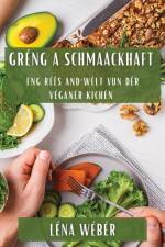 Gréng a Schmaackhaft af Lena Weber