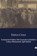 Testamento Politico Del Generale Garibaldi E Lettera Memoranda Agli Italiani af Enrico Croce