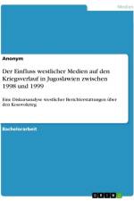 Der Einfluss westlicher Medien auf den Kriegsverlauf in Jugoslawien zwischen 1998 und 1999 af Anonymous