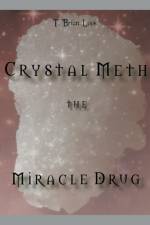 The Miracle Drug - Crystal Meth / English & German Edition af T. Brian Loos