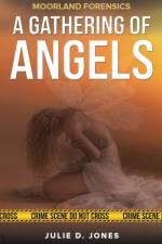 Moorland Forensics - A Gathering of Angels af Julie D. Jones