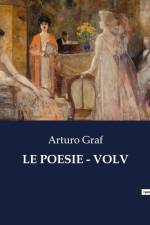 LE POESIE - VOLV af Arturo Graf
