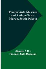 Pioneer Auto Museum and Antique Town, Murdo, South Dakota af (Murdo S. D. Museum