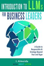 Introduction to Large Language Models for Business Leaders af I. Almeida