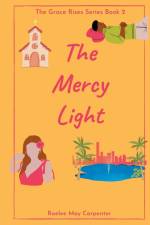 The Mercy Light af Raelee May Carpenter