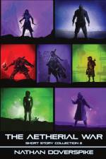 An Aetherial War Short Story Collection Volume 2 af Nathan E Doverspike
