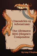Chronicles of Adventure - The Ultimate RPG Player's Companion af Amy N Kaplan