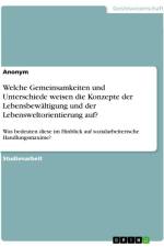 Welche Gemeinsamkeiten und Unterschiede weisen die Konzepte der Lebensbewältigung und der Lebensweltorientierung auf? af Anonymous