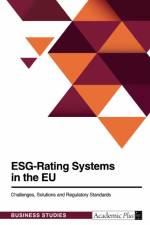 ESG-Rating Systems in the EU. Challenges, Solutions and Regulatory Standards af Anonymous