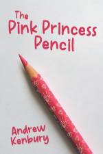 The Pink Princess Pencil af Andrew Kenbury