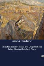 Rimatori Siculo Toscani Del Dugento Serie Prima Pistoiesi Lucchesi Pisani af Amos Parducci