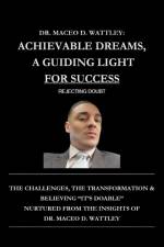 Achievable Dreams, A Guiding Light For Success af Maceo D. Wattley