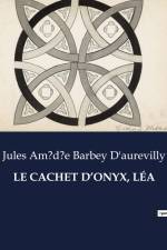 LE CACHET D¿ONYX, LÉA af Jules Am?d?e Barbey D'aurevilly