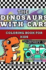 The Dinosaurs with Cars Coloring Book for Kids af Cute Cubs Coloring Cafe