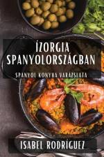 Ízorgia Spanyolországban af Isabel Rodríguez