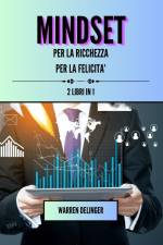 Mindset per la ricchezza + mindset per la felicita' af Warren Delinger