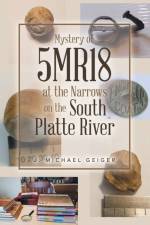 Mystery of 5MR18 at the Narrows on the South Platte River af J. Michael Geiger
