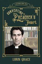 Converting the Preacher's Heart af Lorin Grace
