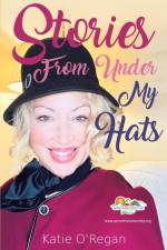 Stories From Under My Hats af Katie O'Regan