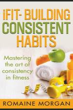 iFIT- Building Consistent Habits af Romaine Morgan