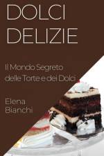 Dolci Delizie af Elena Bianchi