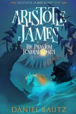 Aristotle James and the Phantom Funeral Coach af Daniel Bautz