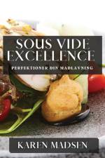 Sous Vide Excellence af Karen Madsen