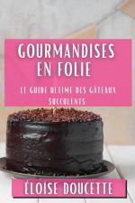 Gourmandises en Folie af Éloïse Doucette