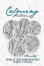 Calming Patterns Art Therapy Coloring Book Anxiety Zentangle Coloring Book for Anxiety and Stress Relief - Art Therapy Anxiety af Monsoon Publishing