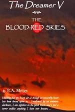 The Dreamer V ~ The Blood-Red Skies af E. A. Meigs