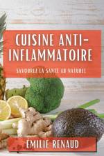 Cuisine Anti-Inflammatoire af Émilie Renaud