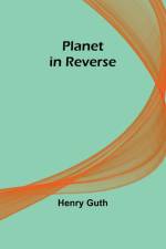 Planet in Reverse af Henry Guth