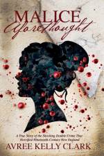 Malice Aforethought af Avree Kelly Clark