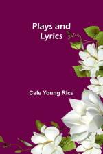 Plays and Lyrics af Cale Young Rice