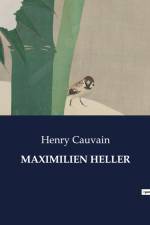 MAXIMILIEN HELLER af Henry Cauvain