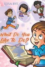 What Do You Like to Do? af Leisa Bye