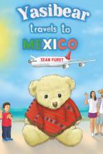 Yasibear Travels to Mexico af Sean Furey